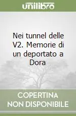 Offerta Lampo Nei tunnel delle V2. Memorie di un deportato a Dora