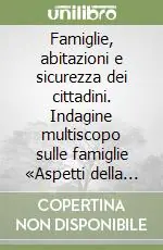 Famiglie, abitazioni e sicurezza dei cittadini. Indagine multiscopo sulle famiglie «Aspetti della vita quotidiana». Anno 2000 Promozione Esclusiva