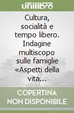 Cultura, socialità e tempo libero. Indagine multiscopo sulle famiglie «Aspetti della vita quotidiana». Anno 2000 Offerta