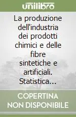 Promozione La produzione dell‘industria dei prodotti chimici e delle fibre sintetiche e artificiali. Statistica trimestrale. Anno 1999