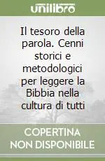 Novità Il tesoro della parola. Cenni storici e metodologici per leggere la Bibbia nella cultura di tutti