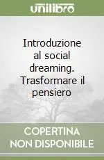 Introduzione al social dreaming. Trasformare il pensiero Must-Have