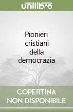 Pionieri cristiani della democrazia Popolare