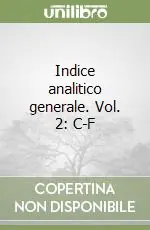 Nuovo Arrivo Indice analitico generale. Vol. 2 C-F