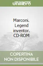 Marconi. Legend inventor. CD-ROM Ultime Pezzi