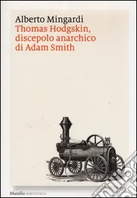 Consegna Rapida Thomas Hodgskin, discepolo anarchico di Adam Smith