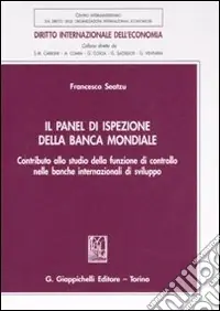 Compra Oggi Stesso Il Panel di ispezione della banca mondiale. Contributo allo studio della funzione di controllo nelle banche internazionali di sviluppo