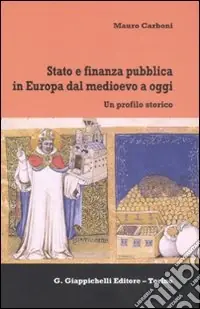 Offerta Del Giorno Stato e finanza pubblica in Europa dal Medioevo a oggi. Un profilo storico