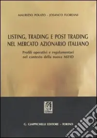 Novità Listing, trading e post trading nel mercato azionario italiano. Profili operativi e regolamentari nel contesto della nuova MIFID