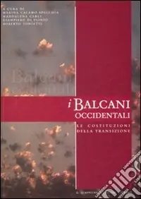 I Balcani occidentali. Le costituzioni della transizione Occasione Imperdibile