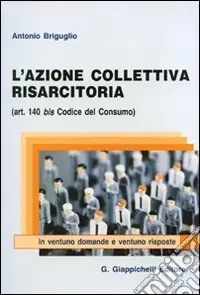 Offerta L‘azione collettiva risarcitoria (art. 140 bis codice del consumo) in ventuno domande e ventuno risposte