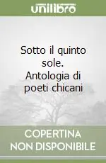 Sotto il quinto sole. Antologia di poeti chicani Promozione