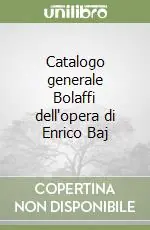 Prezzo Scontato Catalogo generale Bolaffi dell‘opera di Enrico Baj