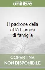 Pagamento Sicuro Il padrone della città-L‘amica di famiglia