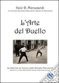 Di Tendenza L‘arte del duello. La scherma da terreno della Dinastia Manusardi, secondo le norme delle antiche scuole di scherma europee
