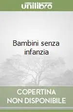 Esclusivo Bambini senza infanzia