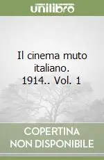 Il cinema muto italiano. 1914.. Vol. 1 Bestseller