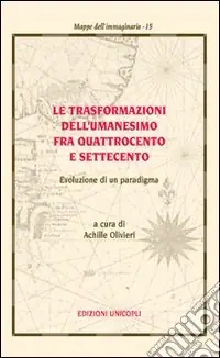 Le trasformazioni dell‘umanesimo fra Quattrocento e Settecento. Evoluzione di un paradigma Novità