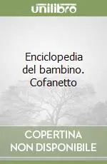Enciclopedia del bambino. Cofanetto Occasione Imperdibile