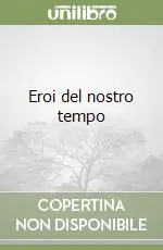 Scelto Dai Clienti Eroi del nostro tempo