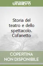 Storia del teatro e dello spettacolo. Cofanetto Non Perdere