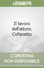 Il lavoro dell‘attore. Cofanetto Soddisfatti O Rimborsati