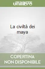 La civiltà dei maya Acquista Ora