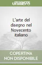 Esclusivo L‘arte del disegno nel Novecento italiano