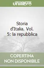 Storia d‘Italia. Vol. 5 la repubblica A Buon Prezzo