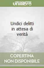 Occasione Imperdibile Undici delitti in attesa di verità