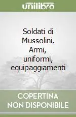 Prezzo Di Fabbrica Soldati di Mussolini. Armi, uniformi, equipaggiamenti
