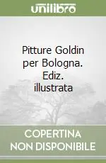 Pitture Goldin per Bologna. Ediz. illustrata Ultimissimo Modello