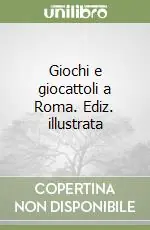 Giochi e giocattoli a Roma. Ediz. illustrata Compra Adesso