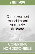Professionale Capolavori dei musei italiani 2001. Ediz. illustrata