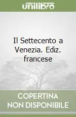 Il Settecento a Venezia. Ediz. francese Offerta Limitata