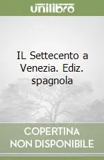 IL Settecento a Venezia. Ediz. spagnola Non Perdere