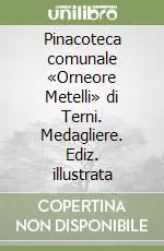 Sconto Pinacoteca comunale «Orneore Metelli» di Terni. Medagliere. Ediz. illustrata