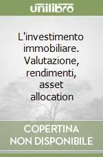 Nuova Collezione L‘investimento immobiliare. Valutazione, rendimenti, asset allocation