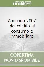 Nuova Collezione Annuario 2007 del credito al consumo e immobiliare