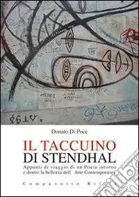 Ultime Pezzi Il taccuino di Stendhal. Appunti di viaggio di un poeta intorno e dentro la bellezza dell‘arte contemporanea
