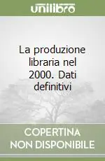 Novità La produzione libraria nel 2000. Dati definitivi