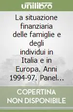 Affare La situazione finanziaria delle famiglie e degli individui in Italia e in Europa. Anni 1994-97. Panel europeo sulle famiglie (ECHP) 1994-1997