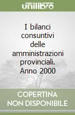 I bilanci consuntivi delle amministrazioni provinciali. Anno 2000 Spedito Oggi