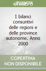I bilanci consuntivi delle regioni e delle province autonome. Anno 2000 Compra Adesso