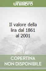 Ultime Pezzi Il valore della lira dal 1861 al 2001