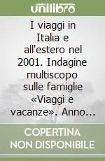 I viaggi in Italia e all‘estero nel 2001. Indagine multiscopo sulle famiglie «Viaggi e vacanze». Anno 2001 Super Prezzo