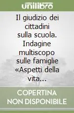 Il giudizio dei cittadini sulla scuola. Indagine multiscopo sulle famiglie «Aspetti della vita quotidiana». Anno 1999-2000 Nuovo Arrivo