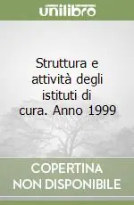 Struttura e attività degli istituti di cura. Anno 1999 Offerta Del Giorno
