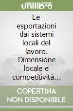 Le esportazioni dai sistemi locali del lavoro. Dimensione locale e competitività dell‘Italia sui mercati internazionali Di Tendenza