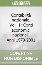 Contabilità nazionale. Vol. 1 Conti economici nazionali. Anni 1970-2001 Bestseller